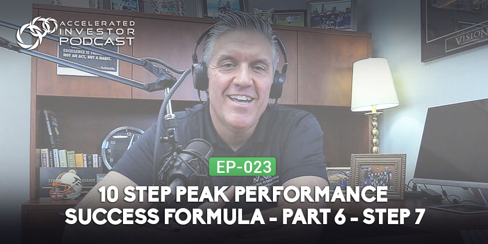 #023: 10 Step Peak Performance Success Formula – Part 6 (Step 7)