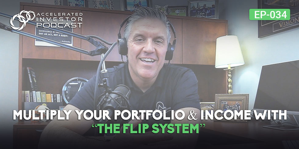#034: Multiply Your Portfolio & Income with â€œThe Flip Systemâ€