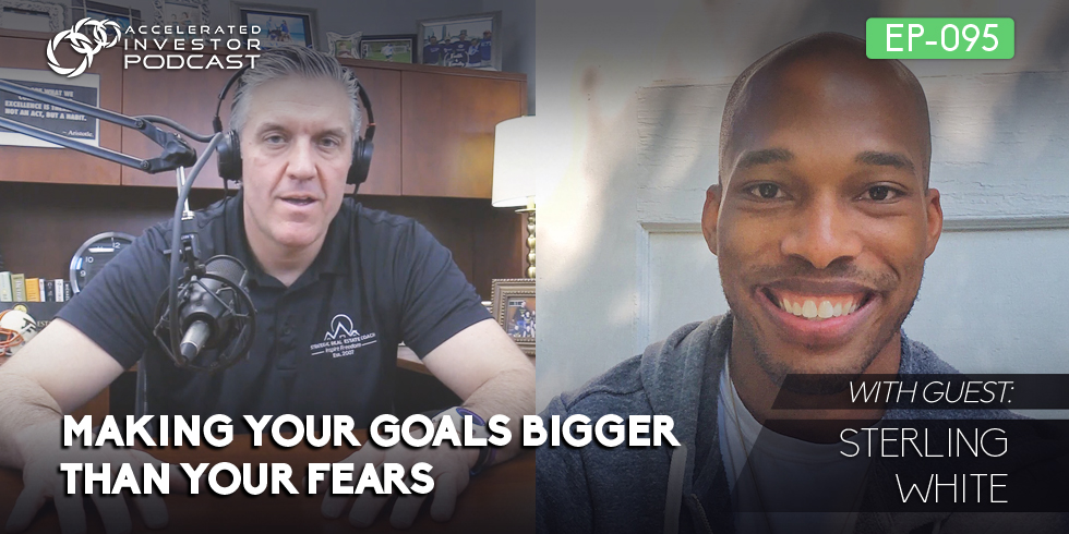 #095: Making Your Goals Bigger Than Your Fears