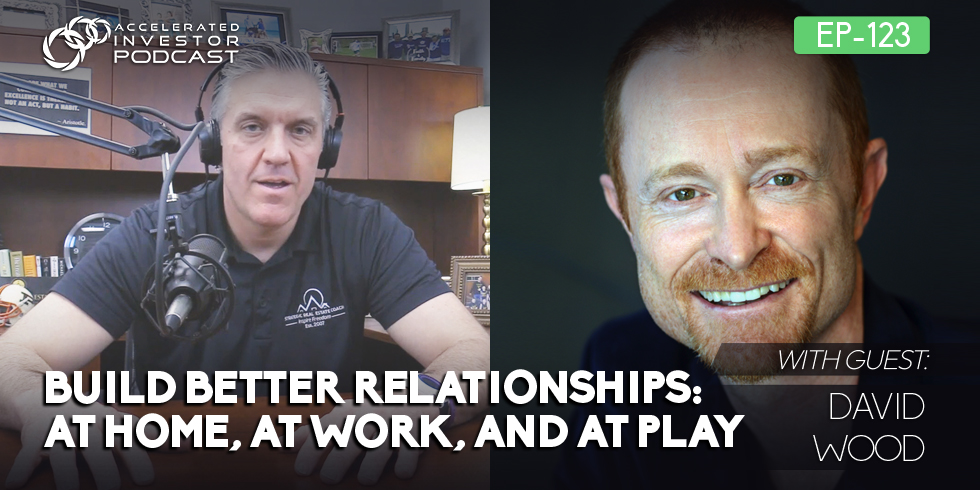 #123: Build Better Relationships: at Home, at Work, and at Play