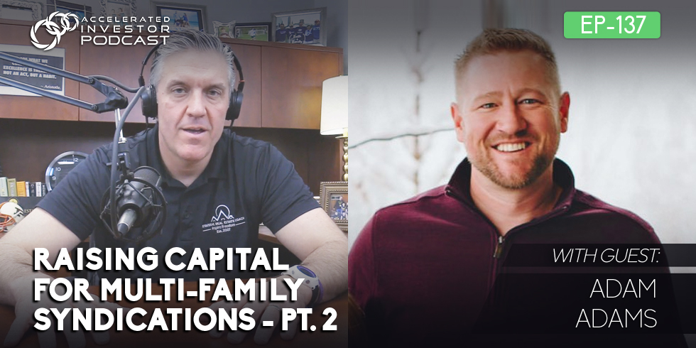 #137: Raising Capital for Multi-Family Syndications – Part 2