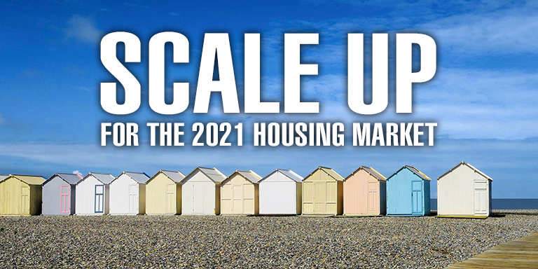 Scale Up for the 2021 Housing Market