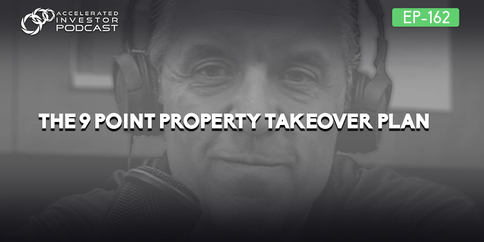 #162: The 9 Point Property Takeover Plan