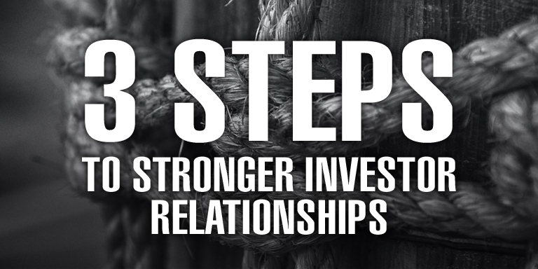 3 Steps to Stronger Investor Relationships