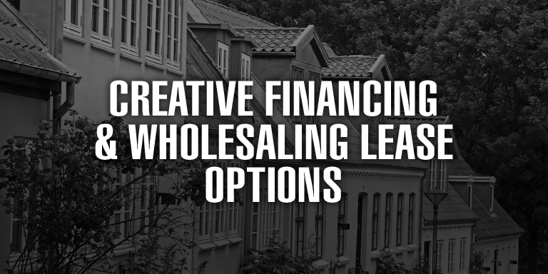 Creative Financing & Wholesaling Lease Options
