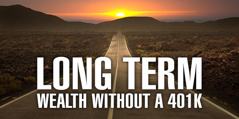 Long Term Wealth Without a 401K