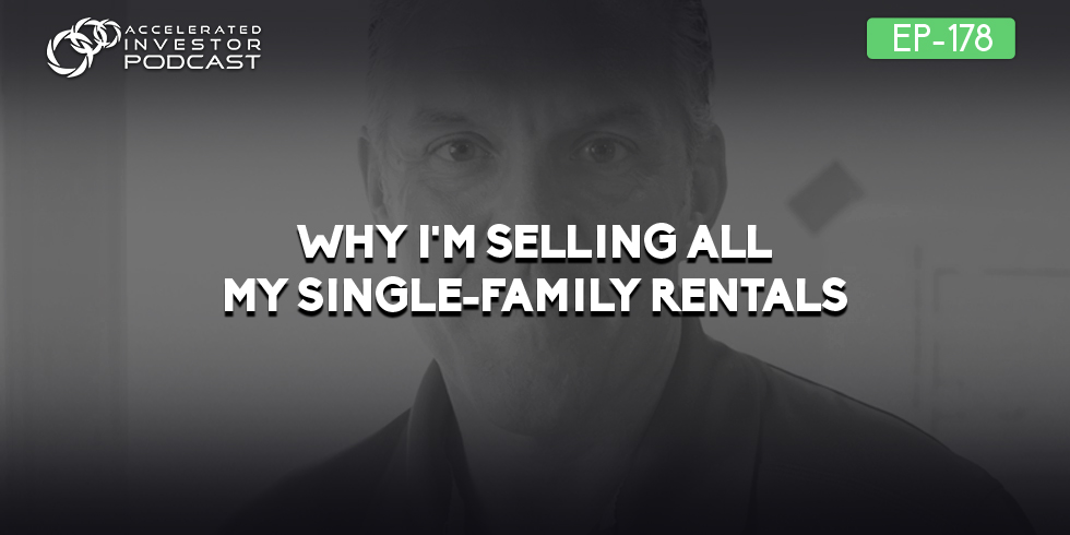 #178: Why I’m Selling All My Single-Family Rentals