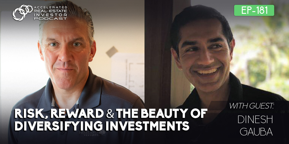 #181: Risk, Reward & the Beauty of Diversifying Investments with Dinesh Gauba