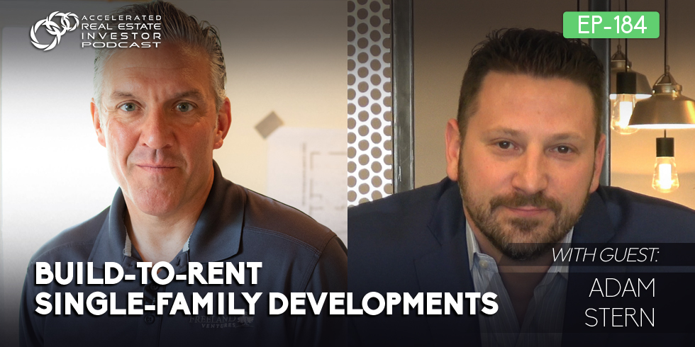 #184: Build-to-Rent Single-Family Developments with Adam Stern
