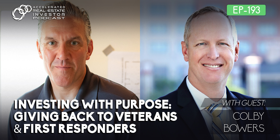#193â€‹: Investing with Purpose: Giving Back to Veterans & First Responders with Colby Bowers