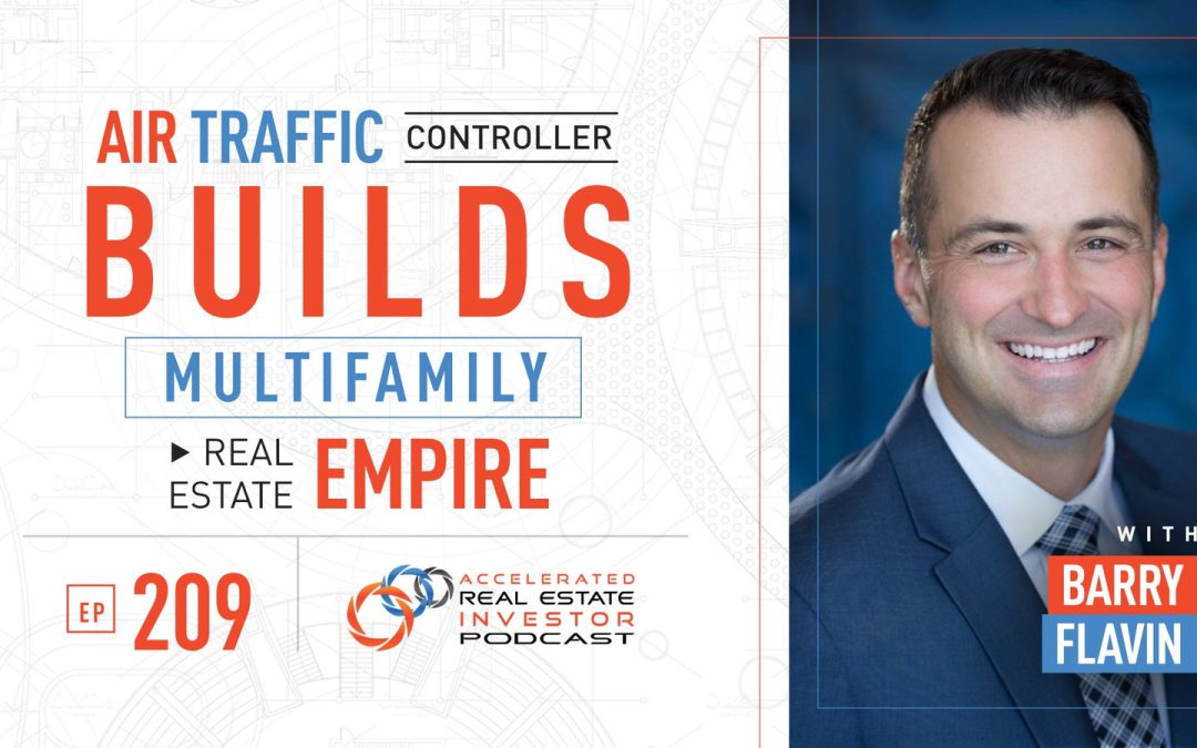 Air Traffic Controller Builds Multifamily Real Estate Empire  – EP 209