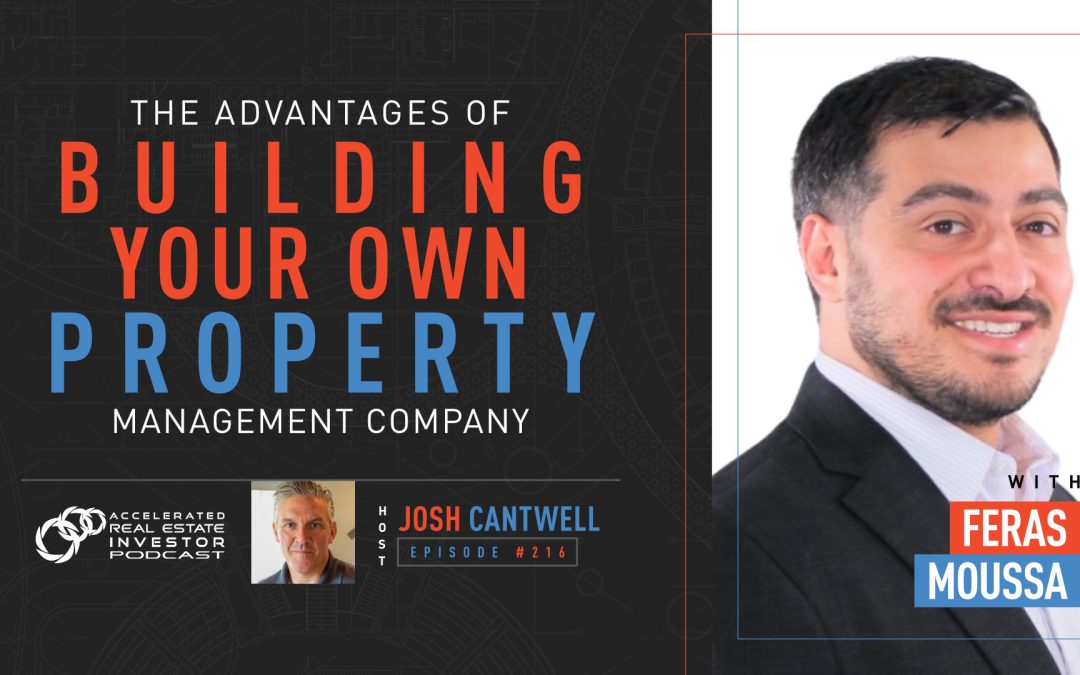 Feras Moussa on The Advantages of Building Your Own Property Management Company – EP 216