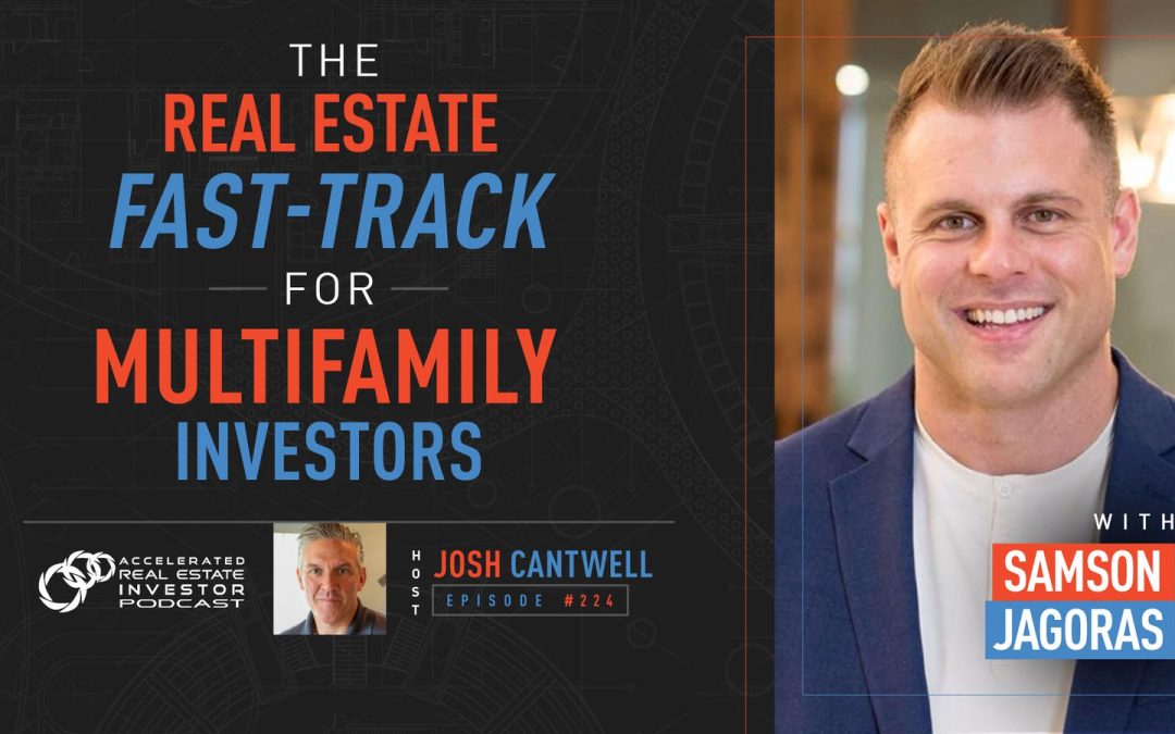 The Real Estate Fast-Track for Multifamily Investors with Samson Jagoras – EP 224
