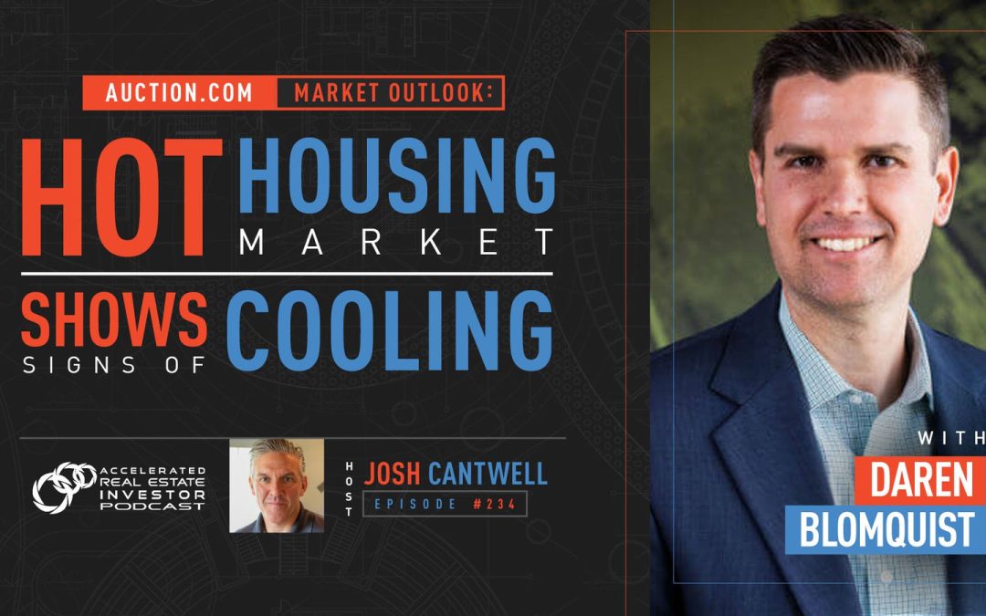 Auction.com Market Outlook: Hot Housing Market Shows Signs of Cooling with Daren Blomquist – EP 234