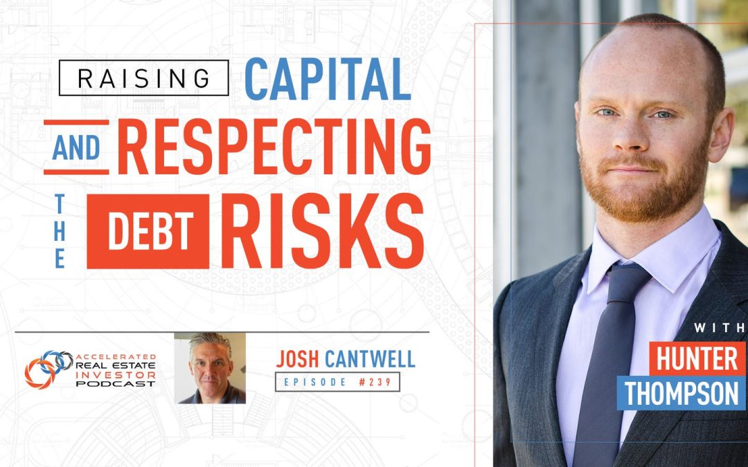 Hunter Thompson on Raising Capital and Respecting the Debt Risks – EP 239