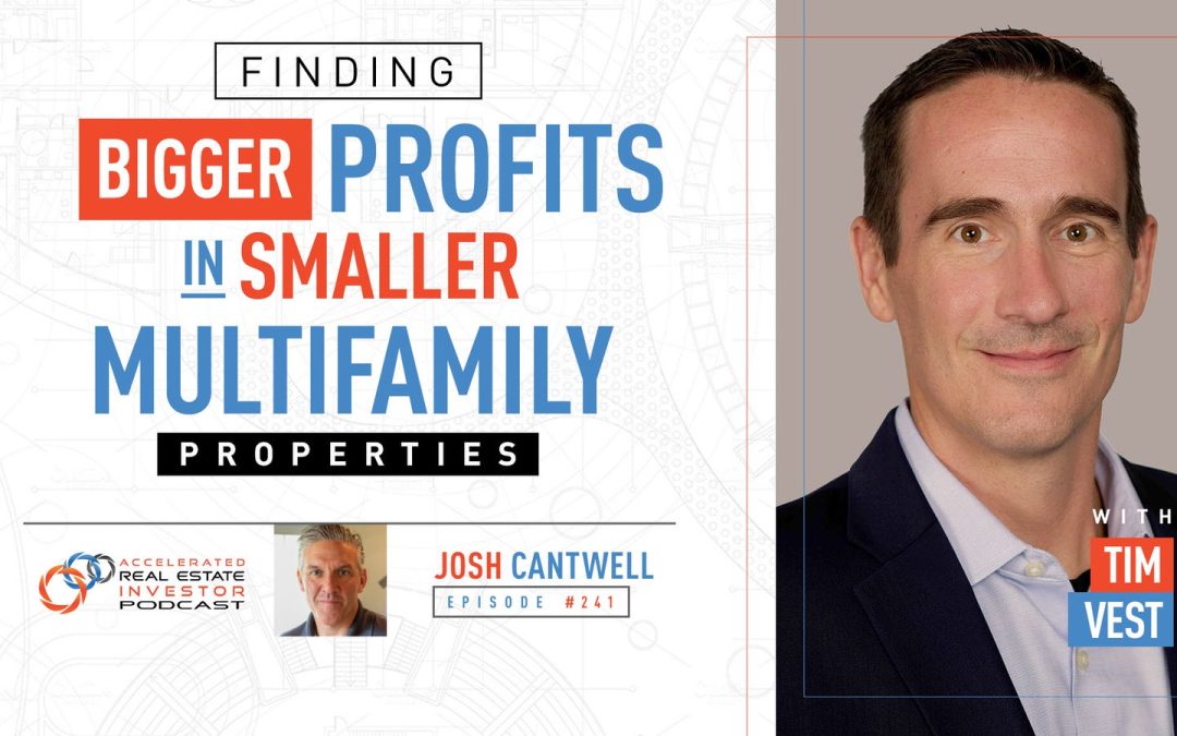 Tim Vest on Finding Bigger Profits in Smaller Multifamily Properties – EP 241