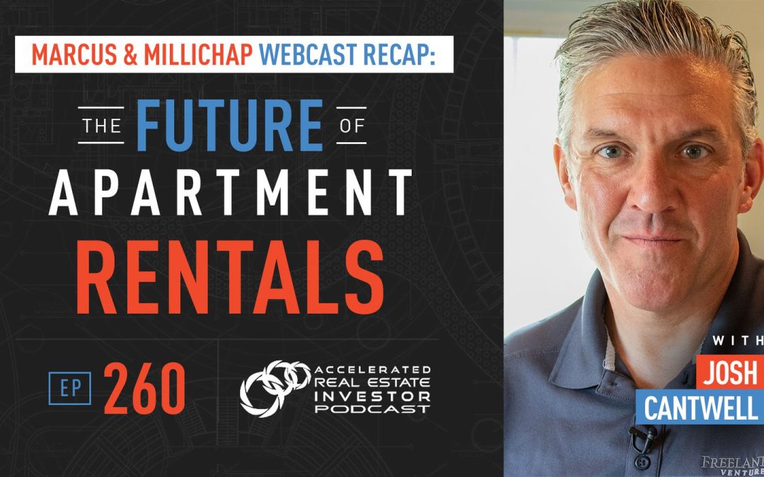 Marcus & Millichap Webcast Recap: The Future of Apartment Rentals – EP 260