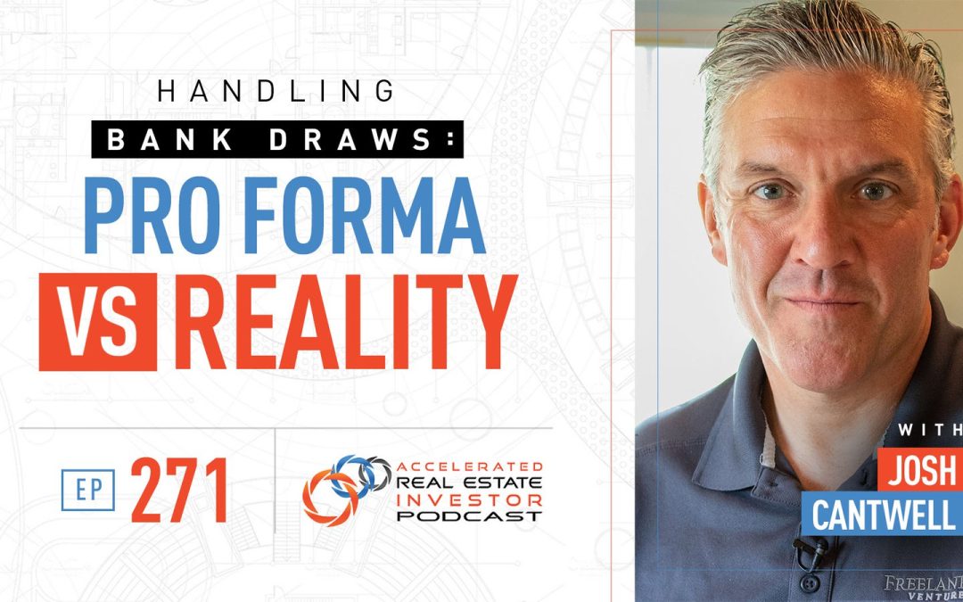 Handling Bank Draws: Pro Forma Vs. Reality with Josh Cantwell – EP 271