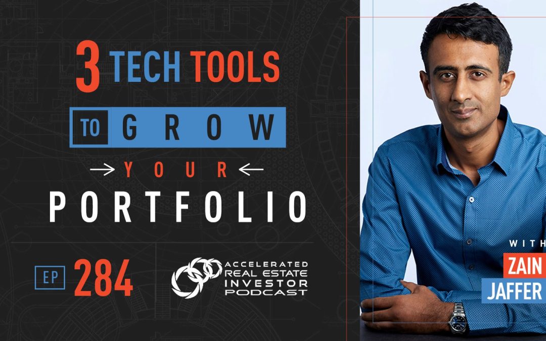 Zain Jaffer on 3 Tech Tools to Grow Your Portfolio – EP 284