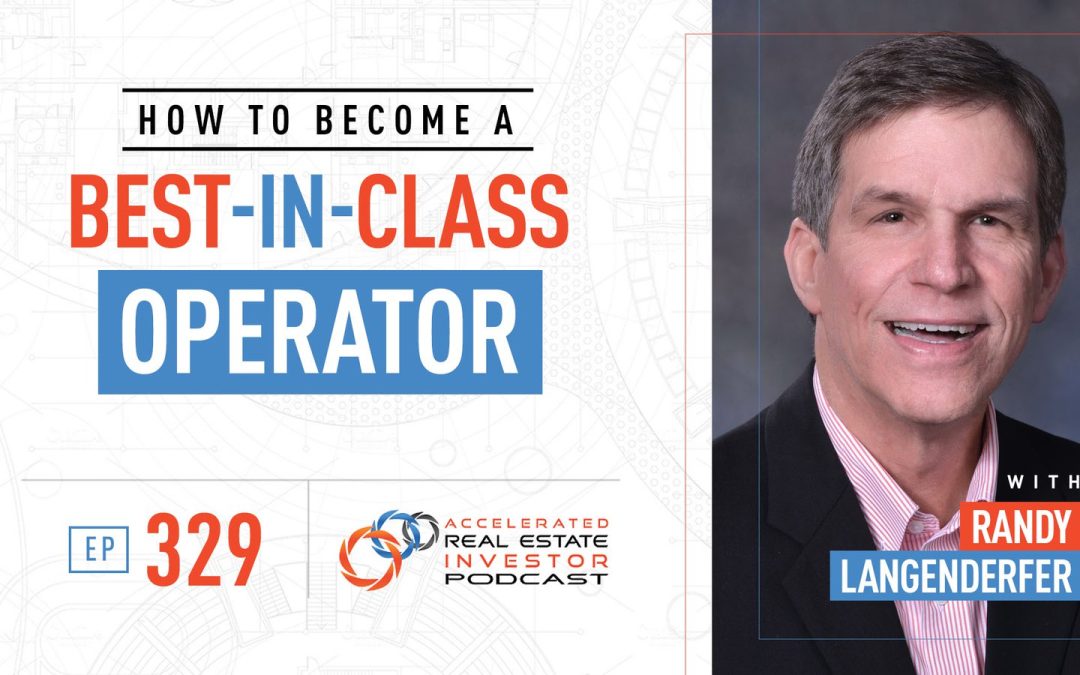 How to Become a Best-in-Class Operator Randy Langenderfer – EP 329
