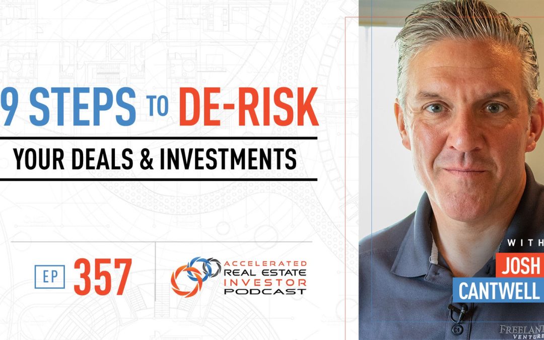 9 Steps to De-Risk Your Deals and Investments with Josh Cantwell – EP 357