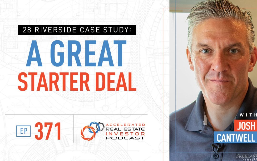 28 Riverside Case Study: A Great Starter Deal – EP 371