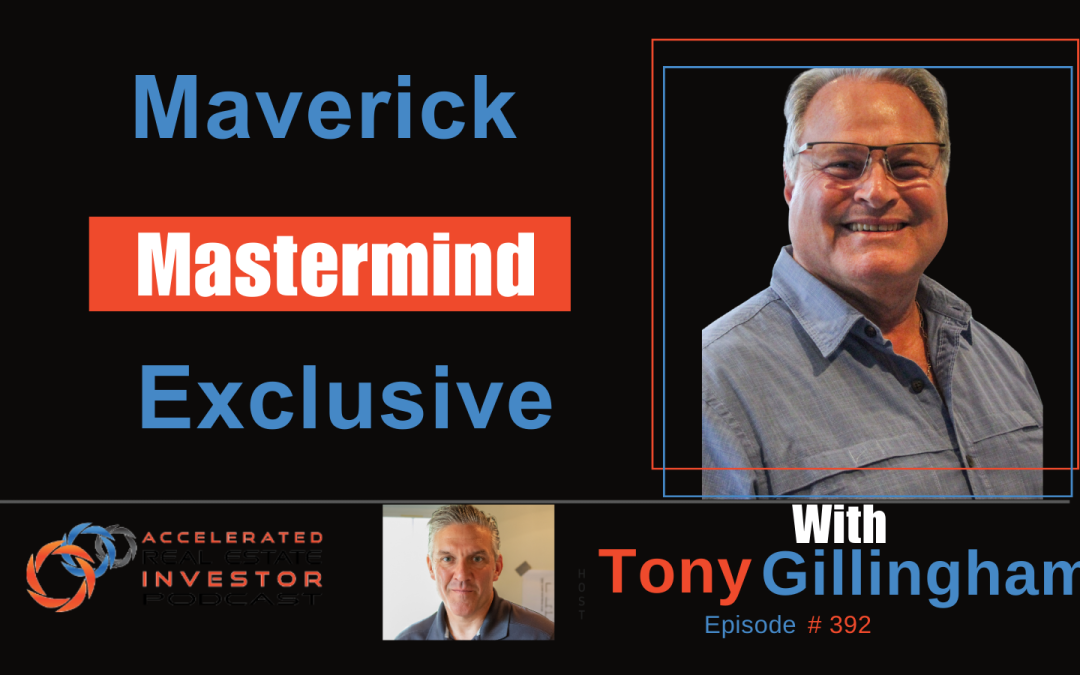 Real Estate Journey and Success with Tony Gillingham – Ep 392